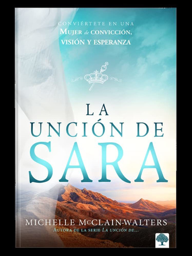Uncion De Sara/conviertete En Mujer De Conviccion Vision Y E