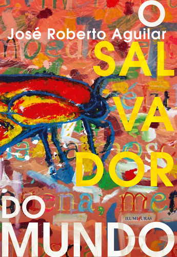 O salvador do mundo, de Aguilar, José Roberto. Editorial Editora Iluminuras Ltda., capa mole em português, 2021