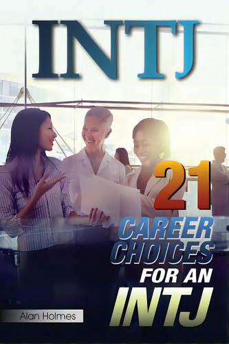 Intj: 21 Career Choices For An Intj, De Holmes, Alan. Editorial Createspace, Tapa Blanda En Inglés