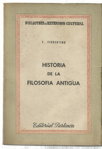 Fiorentino Historia De La Filosofía Antigua.
