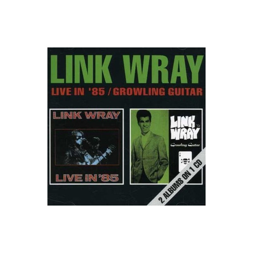 Wray Link Live In '85 / Growling Guitar Uk Import Cd