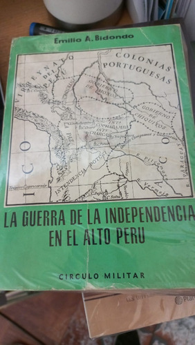 La Guerra De La Independencia En El Alto Peru Emilio Bidondo