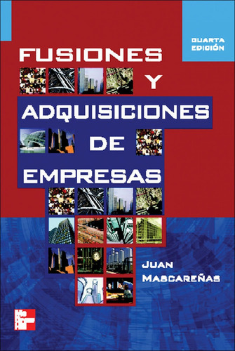 Fusiones Y Adquisiciones De Empresas.(4ªed.)