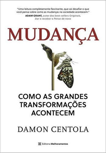 Mudança: Como As Grandes Transformaçoes Acontecem - 1ªed.(2022), De Damon Centola. Editora Melhoramentos, Capa Mole, Edição 1 Em Português, 2022