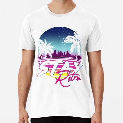 Remera Stay Retro - Miami Vice Synthwave Nights Algodon Prem