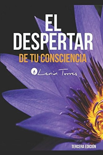Libro : El Despertar De Tu Consciencia  - Lenin Jose Torr. 