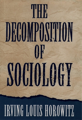 Libro The Decomposition Of Sociology - Horowitz, Irving L...