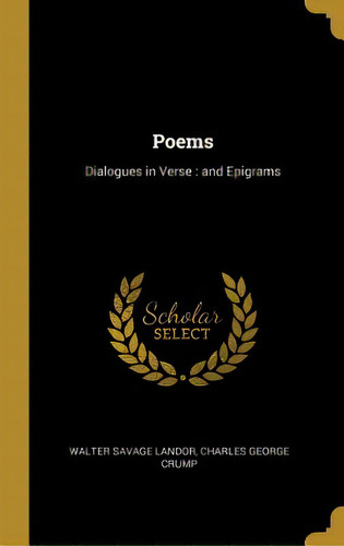 Poems: Dialogues In Verse: And Epigrams, De Landor, Walter Savage. Editorial Wentworth Pr, Tapa Dura En Inglés