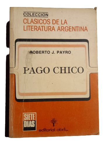 Roberto J. Payro. Pago Chico