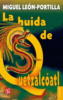 La Huida De Quetzalcoatl (604) - Leon Portilla, Miguel