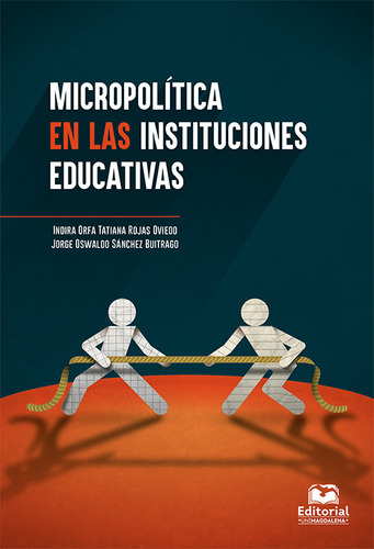 Micropolitica En Las Instituciones Educativas, De Sánchez Buitrago, Jorge Oswaldo. Editorial Universidad Del Magdalena, Tapa Blanda, Edición 1 En Español, 2020