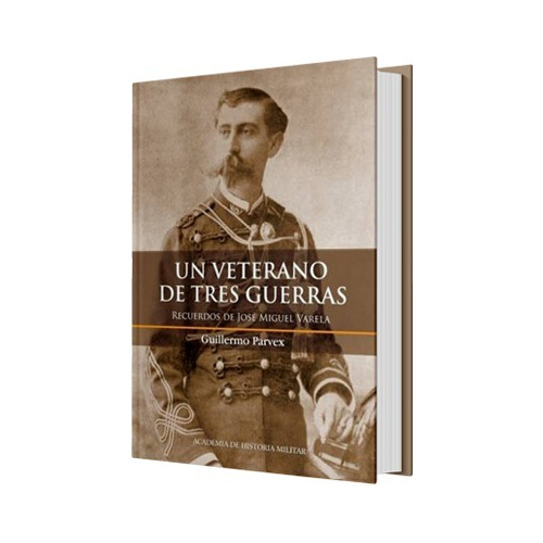 Un Veterano De Tres Guerras Libro Original- Guillermo Parvex