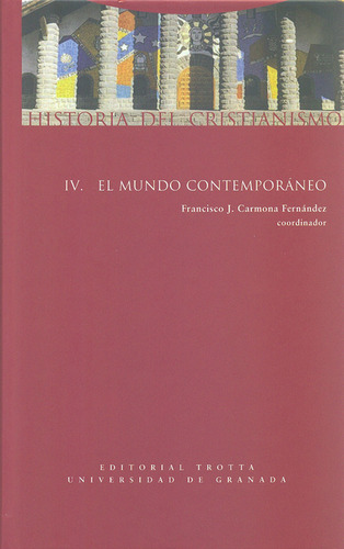 Historia Del Cristianismo Iv. El Mundo Contemporáneo (lujo), De Francisco J. Carmona Fernández. Editorial Trotta, Tapa Dura, Edición 1 En Español, 2010