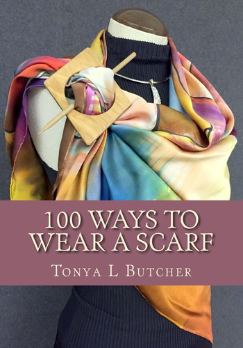 Libro: 100 Ways To Wear A Scarf: Feel Irresistible In Your N
