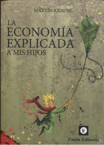 Libro: La Economía Explicada A Mis Hijos. Krause, Martin. Un