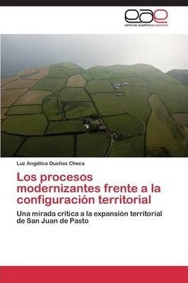 Los Procesos Modernizantes Frente A La Configuracion Terr...