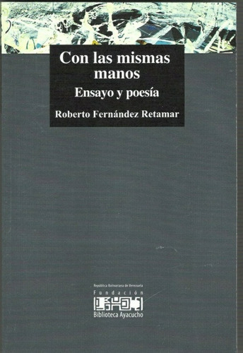 Con Las Mismas Manos Ensayo Y Poesía - Roberto Fernandez Ret