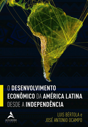 O desenvolvimento econômico da América Latina desde a Independência, de Bértola, Luis. Starling Alta Editora E Consultoria  Eireli, capa mole em português, 2019