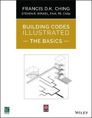 Building Codes Illustrated : The Basics - Francis D. K. C...