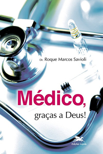 Médico, graças a Deus!, de Savioli, Roque Marcos. Editora Associação Nóbrega de Educação e Assistência Social, capa mole em português, 2007