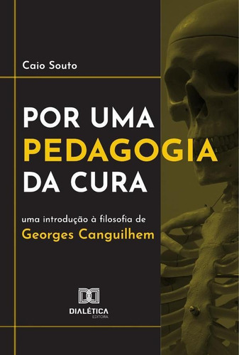 Por uma pedagogia da cura, de Caio Souto. Editorial EDITORA DIALETICA, tapa blanda en portugués