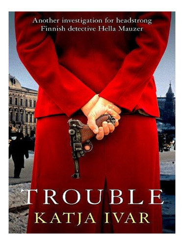 Trouble - Hella Mauzer 3 (paperback) - Katja Ivar. Ew05