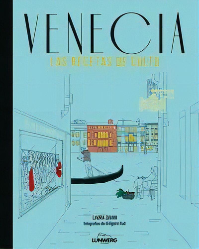 Venecia. Las Recetas De Culto, De Zavan, Laura. Editorial Lunwerg Editores, Tapa Dura En Español