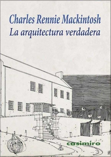 Arquitectura Verdadera, De Charles Mackintosh. Editorial Casimiro (w), Tapa Blanda En Español