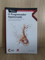 Comprar O Programador Apaixonado. Construindo Uma Carreira Notável Em Desenvolvimento De Software Fowler Chad
