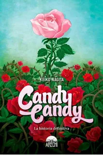 Candy Candy. La Historia Definitiva - Keiko Nagita