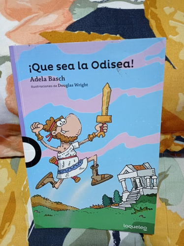 ¡que Sea La Odisea!  Autor: Adela Basch