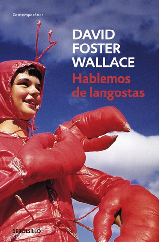 Hablemos de langostas, de Wallace, David Foster. Serie Ad hoc Editorial Debolsillo, tapa blanda en español, 2011