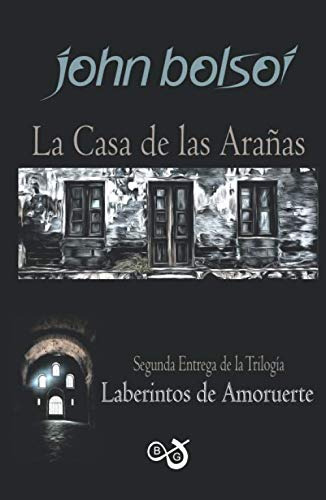 La Casa De Las Aranas: Segunda Entrega De La Trilogia Laberi