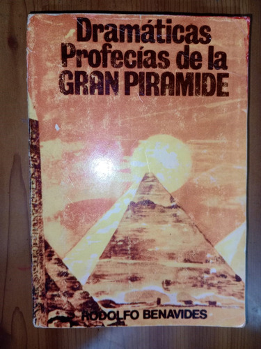 Dramáticas Profecías De La Gran Pirámide Rodolfo Benavides