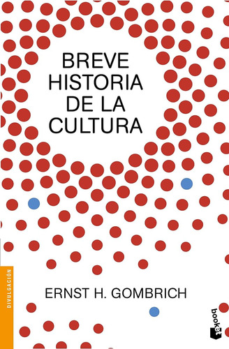 Breve Historia De La Cultura (divulgación) / Ernst H. Gombri