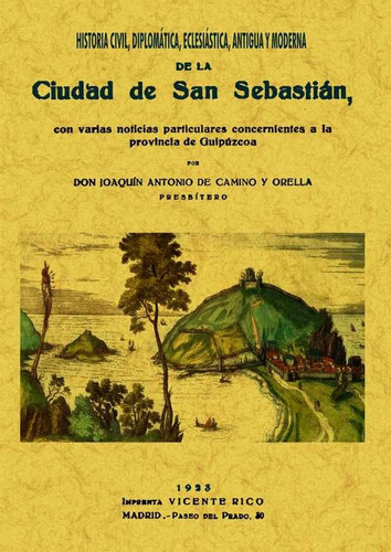San Sebastian. Historia Civil, Diplmatica, Eclesiastica, ...
