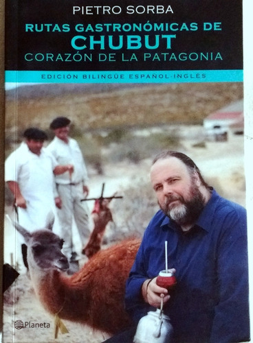 Pietro Sorba Rutas Gastronomicas De Chubut