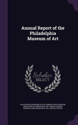 Libro Annual Report Of The Philadelphia Museum Of Art - P...