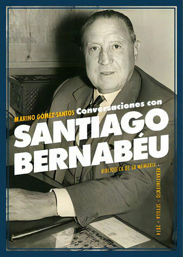 Conversaciones Con Santiago Bernabãâ©u, De Gómez-santos, Marino. Editorial Renacimiento, Tapa Blanda En Español