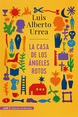 La casa de los ángeles rotos, de Urrea, Luis Alberto. Editorial Alianza de Novela, tapa blanda en español, 2018