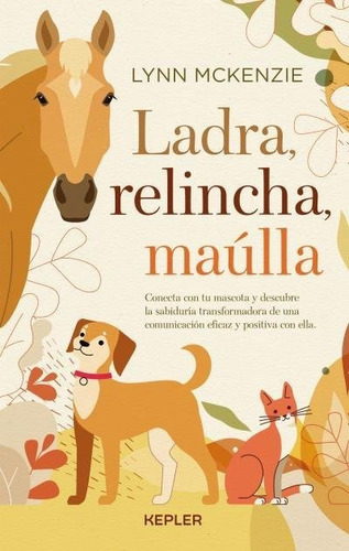 Ladra, Relincha, Maulla, De Mckenzie, Lynn. Editorial Kepler, Tapa Blanda En Español