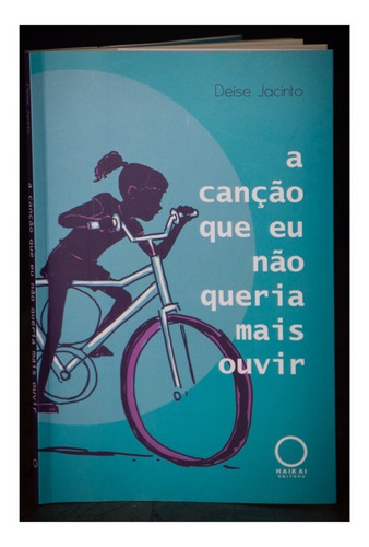 Livro - A Canção Que Eu Não Queria Mais Ouvir -deise Jacinto