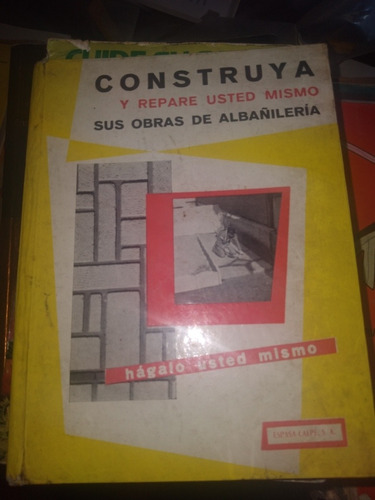 * Construya Y Repare Usted Mismo Sus Obras De Albañileria
