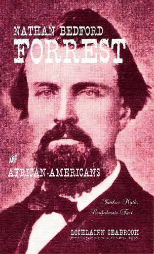 Nathan Bedford Forrest And African-americans, De Lochlainn Seabrook. Editorial Sea Raven Press, Tapa Dura En Inglés