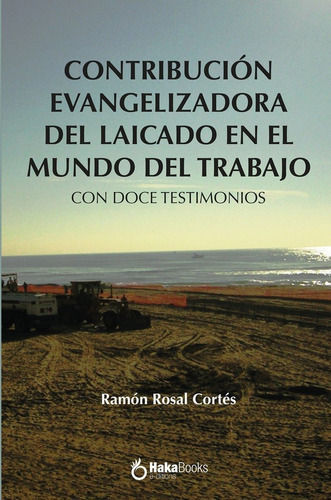 Contribucion Evangelizadora Del Laicado En El Mundo Del Trabajo, De Rosal Cortes, Ramon. Editorial Hakabooks, S.c.p., Tapa Dura En Español