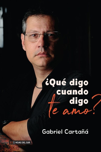 ¿ Qué Digo Cuando Digo Te Amo ? - Gabriel Cartañá