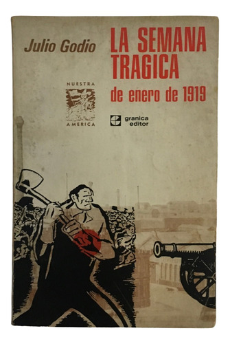 Julio Godio La Semana Tragica De Enero De 1919