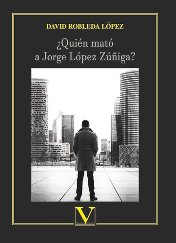 Libro Â¿quiã©n Matã³ A Jorge Lã³pez Zãºã±iga? - Robleda, ...