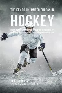 Libro The Key To Unlimited Energy In Hockey : Unlocking Y...