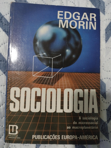 Sociologia , A Sociologia Do Microssocial - Edgar Morin